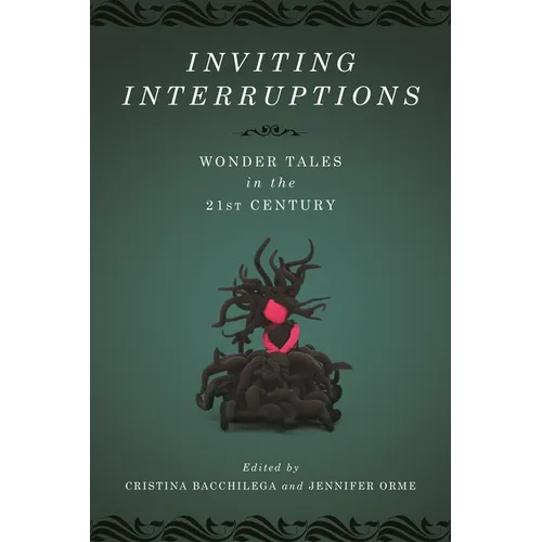 Inviting Interruptions: Wonder Tales in the Twenty-First Century - Paperback