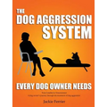 The Dog Aggression System Every Dog Owner Needs - Paperback
