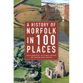 A History of Norfolk in 100 Places - Paperback