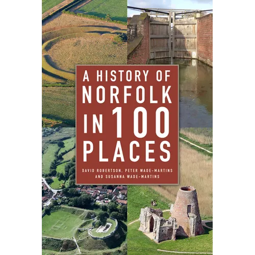 A History of Norfolk in 100 Places - Paperback
