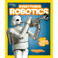 National Geographic Kids Everything Robotics: All the Photos, Facts, and Fun to Make You Race for Robots - Paperback