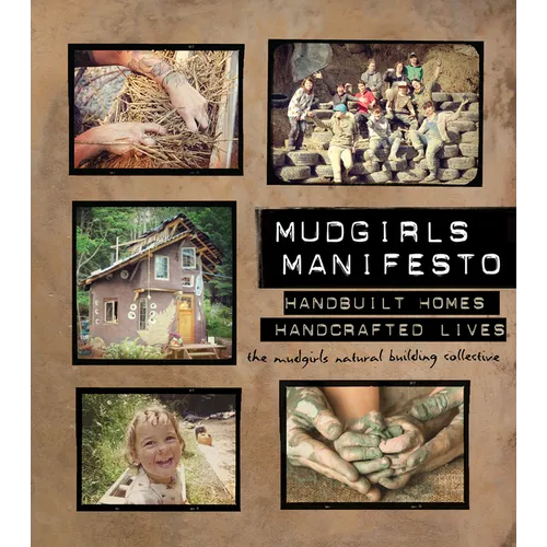 Mudgirls Manifesto: Handbuilt Homes, Handcrafted Lives - Paperback