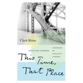 This Time, That Place: Selected Stories - Paperback