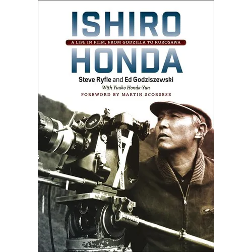 Ishiro Honda: A Life in Film, from Godzilla to Kurosawa - Hardcover