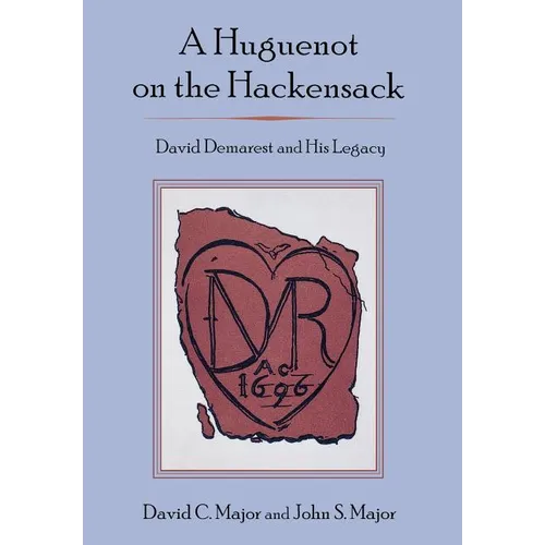 Huguenot on the Hackensack: David Demarest and His Legacy - Hardcover