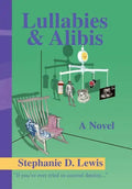 Lullabies & Alibis - Hardcover