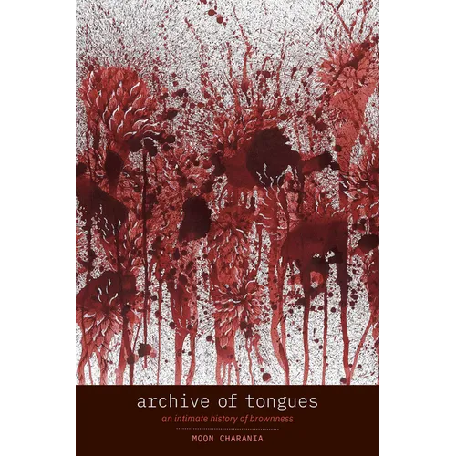 Archive of Tongues: An Intimate History of Brownness - Paperback