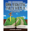 The Nonfiction Book Marketing and Launch Plan - Workbook and Planning Guide: Build Your Audience and Sell More Books - Paperback