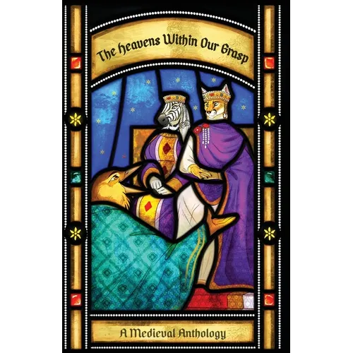 The Heavens Within Our Grasp: A Medieval Anthology - Paperback
