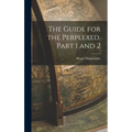 The Guide for the Perplexed, Part 1 and 2 - Hardcover