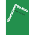 Manufacturing the News - Paperback