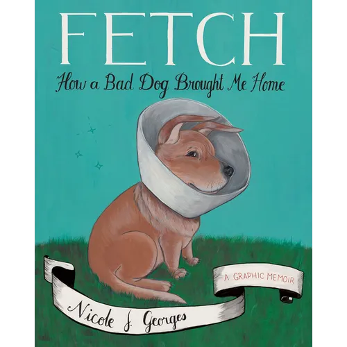 Fetch: How a Bad Dog Brought Me Home - Paperback