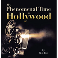 My Phenomenal Time in Hollywood - Hardcover