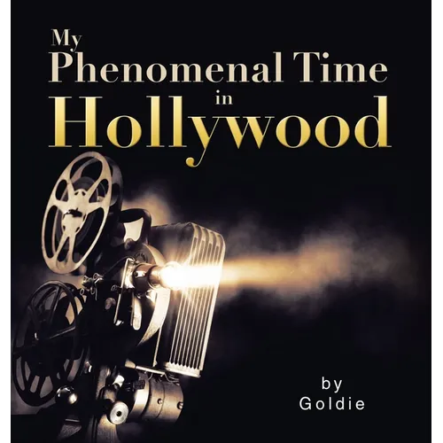 My Phenomenal Time in Hollywood - Hardcover