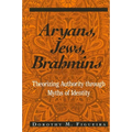Aryans, Jews, Brahmins: Theorizing Authority through Myths of Identity - Paperback