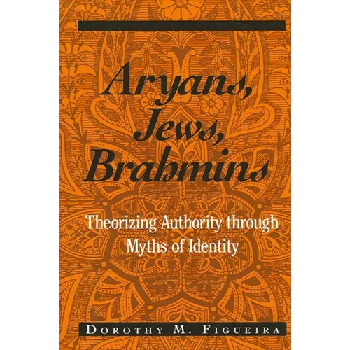 Aryans, Jews, Brahmins: Theorizing Authority through Myths of Identity - Paperback