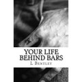 Your Life Behind Bars - Paperback