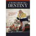 Coincidental Destiny: Living with Cancer and Refusing to Die From It - Paperback