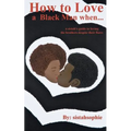 How to Love a Black Man when...: a sistah's guide to loving the brothers despite their flaws - Paperback