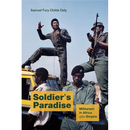 Soldier's Paradise: Militarism in Africa After Empire - Paperback