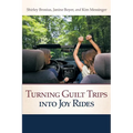 Turning Guilt Trips Into Joy Rides - Paperback