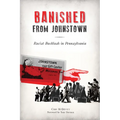 Banished from Johnstown: Racist Backlash in Pennsylvania - Paperback