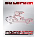 Delorean: The Rise, Fall and Second Acts of the Delorean Motor Company - Hardcover