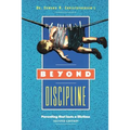 Beyond Discipline: Parenting that lasts a lifetime - Paperback