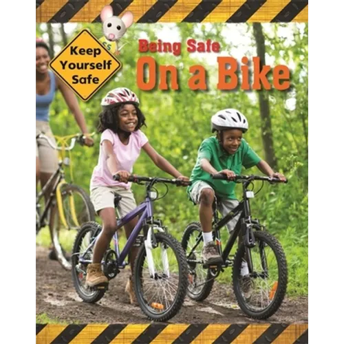 Keep Yourself Safe: Being Safe on a Bike - Paperback