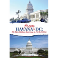 From Havana to DC: The Rise of Cuban Americans in Florida Politics - Paperback
