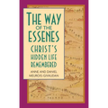 The Way of the Essenes: Christ's Hidden Life Remembered - Paperback