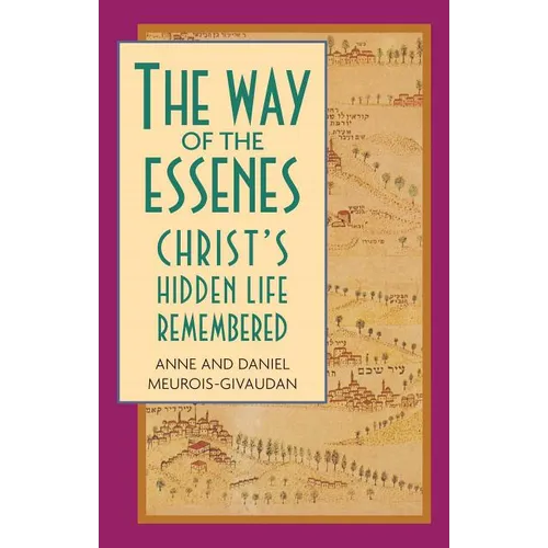 The Way of the Essenes: Christ's Hidden Life Remembered - Paperback