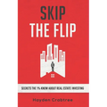 Skip the Flip: Secrets the 1% Know About Real Estate Investing - Paperback
