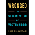 Wronged: The Weaponization of Victimhood - Paperback