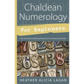 Chaldean Numerology for Beginners: How Your Name & Birthday Reveal Your True Nature & Life Path - Paperback