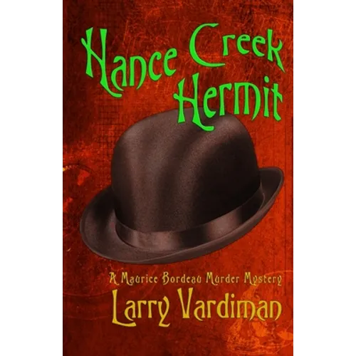 Hance Creek Hermit: A Maurice Bordeau Murder Mystery - Paperback