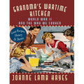 Grandma's Wartime Kitchen: World War II and the Way We Cooked - Hardcover