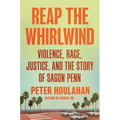 Reap the Whirlwind: Violence, Race, Justice, and the Story of Sagon Penn - Hardcover
