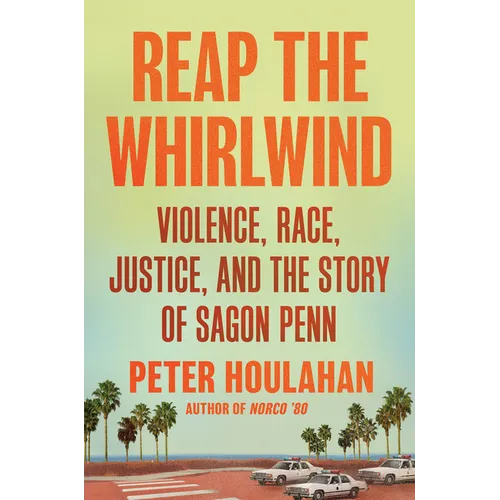 Reap the Whirlwind: Violence, Race, Justice, and the Story of Sagon Penn - Hardcover
