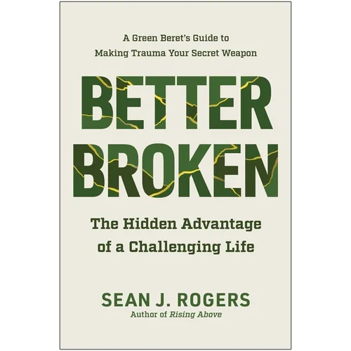 Better Broken: The Hidden Advantage of a Challenging Life - Hardcover