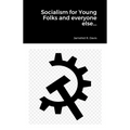 Socialism for Young Folks and every one else... - Paperback