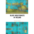 Black Abolitionists in Ireland - Paperback