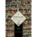 Espalier Fruit Trees for Wall, Hedge, and Pergola: Installation, Shaping, Care - Hardcover