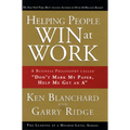 Helping People Win at Work: A Business Philosophy Called Don't Mark My Paper, Help Me Get an a - Hardcover