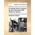 A master-key to popery. By the Reverend Mr. Anthony Gavin, ... - Paperback