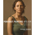 Portrait Painting Atelier: Old Master Techniques and Contemporary Applications - Hardcover