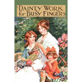 Dainty Work for Busy Fingers - A Book of Needlework, Knitting and Crochet for Girls - Paperback
