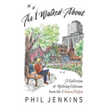 As I Walked About: A Collection of Walking Columns from the Ottawa Citizen - Paperback