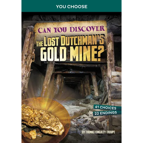 Can You Discover the Lost Dutchman's Gold Mine?: An Interactive Treasure Adventure - Paperback