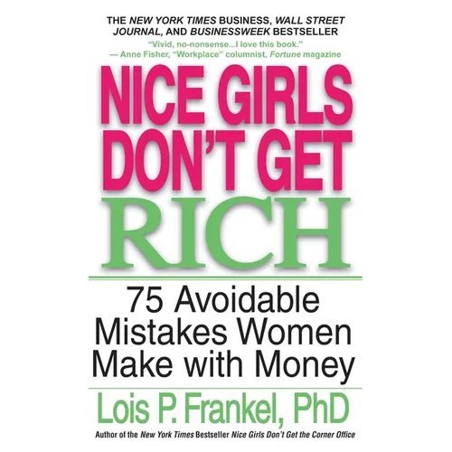Nice Girls Don't Get Rich: 75 Avoidable Mistakes Women Make with Money - Paperback